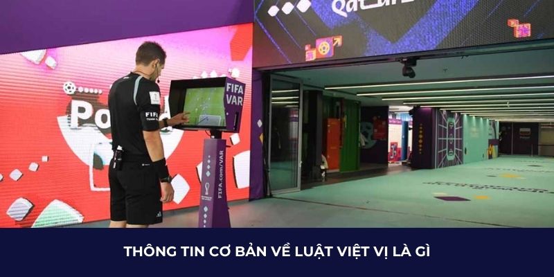 Thông tin cơ bản về luật việt vị là gì?